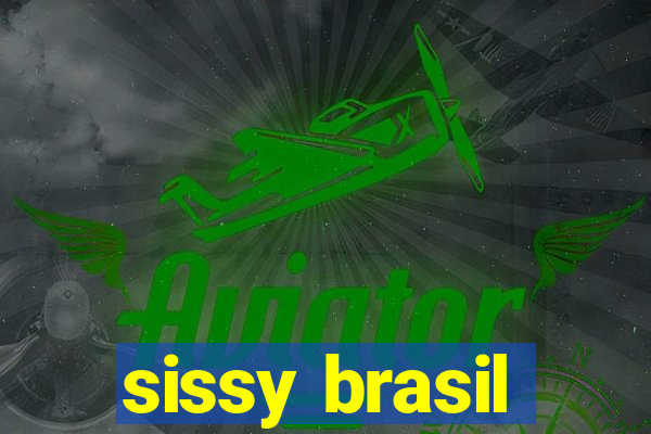 sissy brasil